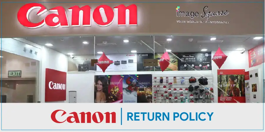 Canon Return Policy: Easy steps to return your product.