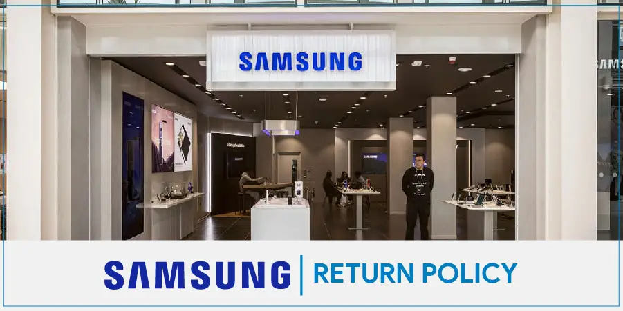 Samsung Return Policy 2022  Revised – Now Return Your Favorite Electronic Products Easily