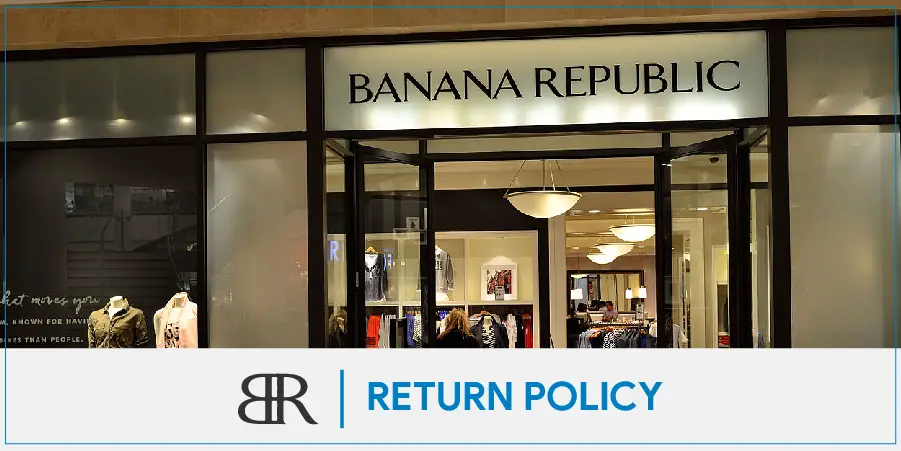 Banana Republic Return Policy – All You Need To Know For Quick Returns and Refund