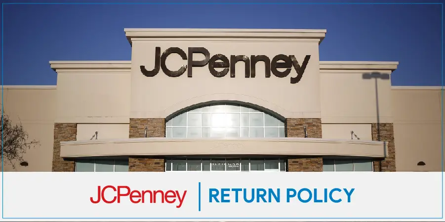 JCPenney Return Policy – Everything You Need To Know For An Effortless Exchange & Refund