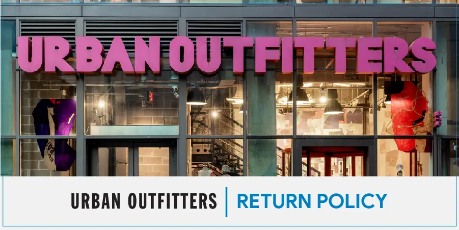 Urban Outfitters Return Policy | Simple and Easy Steps To Return Your Fashion Items