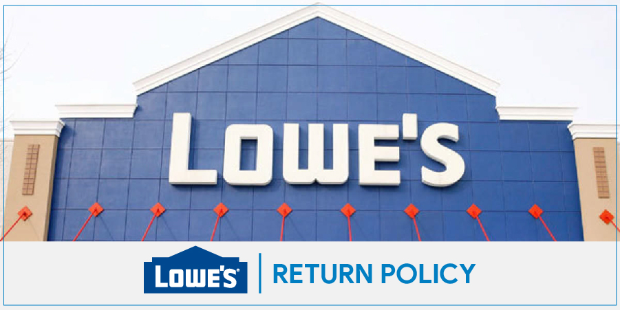Lowes Return Policy, Exchange Or Refund | Now Get It All Without Any Hassle
