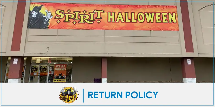 Spirit Halloween Return Policy – Return Anytime Anywhere With Their Exclusive Return Policy