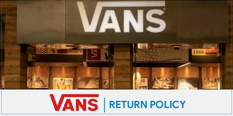 Vans Return Policy with Exchange and Refund Process Explained in Detail