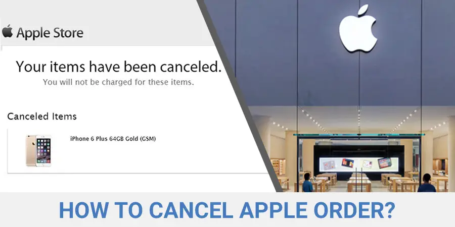 Apple Cancel Order Process For Online & Pickup Orders Explained [UPDATED]