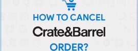 Crate & Barrel Cancel Order