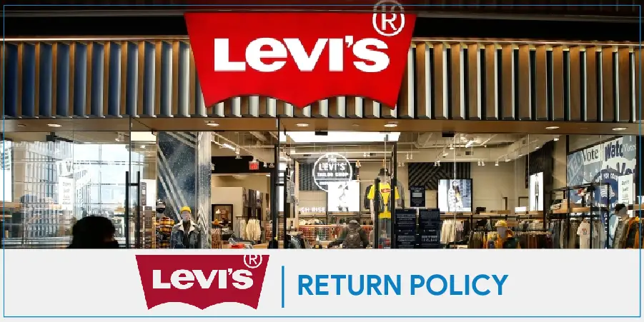 Levis Return Policy | Know the 3 Ways To Make Your Return Easier