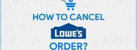 Lowe's Cancel Order