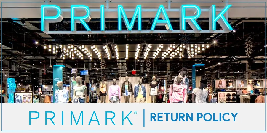 Primark Return Policy – Understand Holiday Returns & Returns on Damaged Items