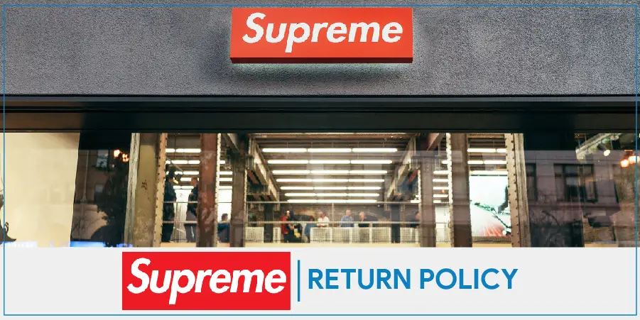 Supreme Return Policy 2022 – All That Shoppers Needs To Know For Easy Returns