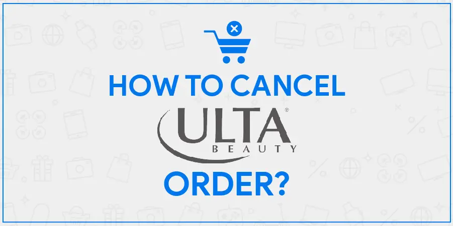 Ulta Cancel Order Details For Home Delivery and Store Pickup Orders
