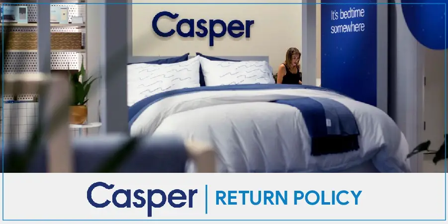 Casper Return Policy with Conditions & Process to Return Small & Large Items