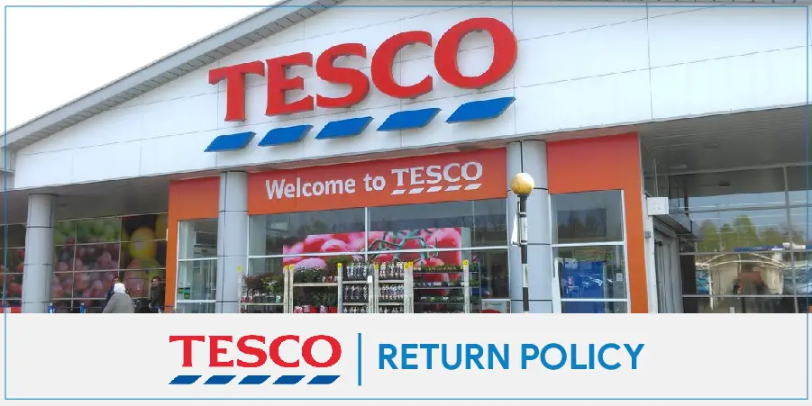 Tesco Return Policy Explained For All Items with Exceptions [Updated]