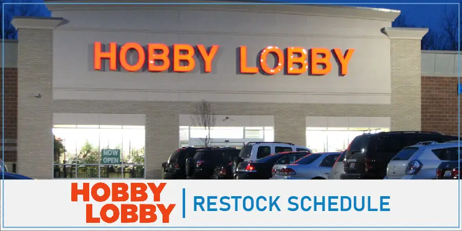 When Does Hobby Lobby Restock? Inventory Shipment Schedule [2022]