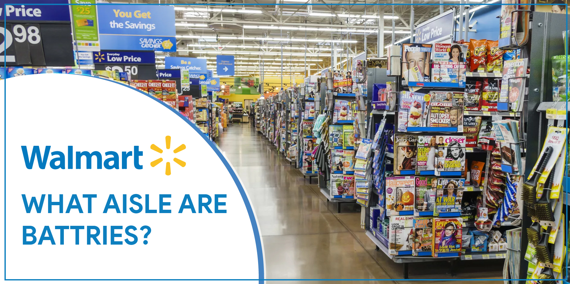 Where are Batteries in Walmart? Find The Aisle at your Nearest Walmart